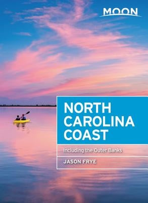 Moon North Carolina Coast: With the Outer Banks by Frye, Jason