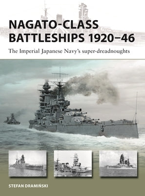 Nagato-Class Battleships 1920-46: The Imperial Japanese Navy's Super-Dreadnoughts by Draminski, Stefan