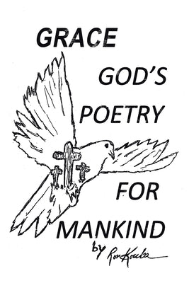 Grace: God's Poetry for Mankind by Kouba, Ron