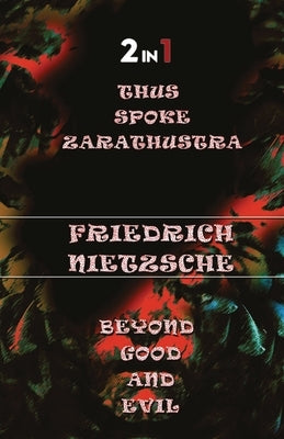 Thus Spoke Zarathustra & Beyong Good And Evil (2In1) by Nietzsche, Friedrich