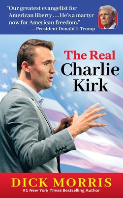 The Real Charlie Kirk by Morris, Dick