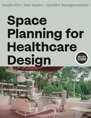 Space Planning for Healthcare Design by Kim, Daejin