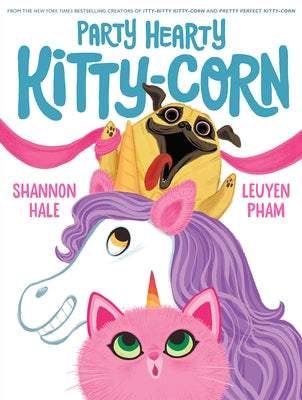 Party Hearty Kitty-Corn: A Picture Book by Hale, Shannon