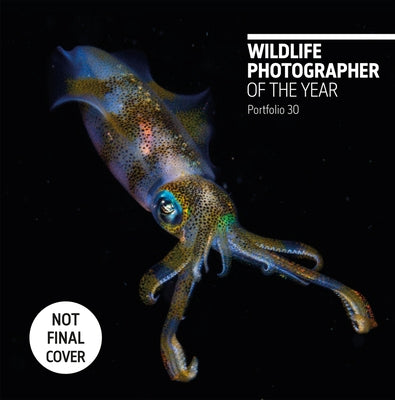 Wildlife Photographer of the Year: Portfolio 30: Volume 30 by Kidman Cox, Rosamund