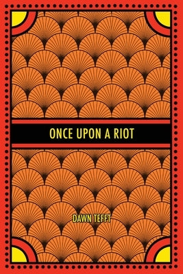 Once Upon a Riot by Tefft, Dawn