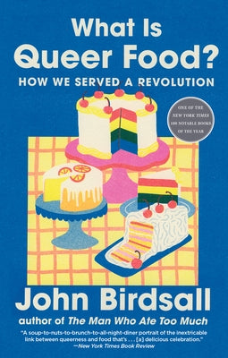 What Is Queer Food?: How We Served a Revolution by Birdsall, John