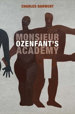 Monsieur Ozenfant's Academy by Darwent, Charles