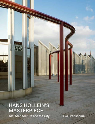 Hans Hollein's Masterpiece: Art, Architecture and the City by Branscome, Eva