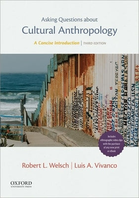 Asking Questions about Cultural Anthropology: A Concise Introduction by Welsch, Robert L.