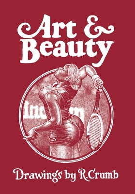 Art & Beauty: Drawings by R. Crumb by Crumb, R.