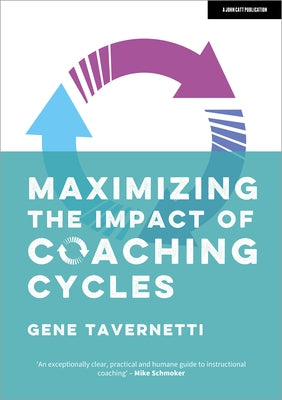 Maximizing the Impact of Coaching Cycles by Tavernetti, Gene