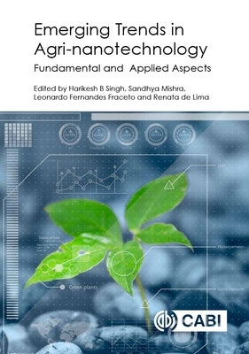 Emerging Trends in Agri-Nanotechnology: Fundamental and Applied Aspects by Bahadur Singh, Harikesh