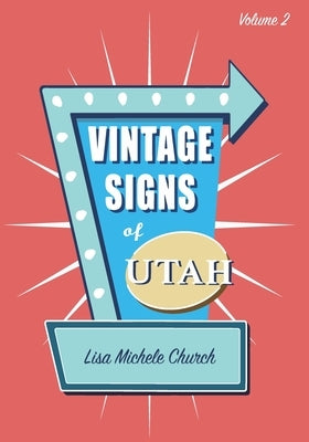 Vintage Signs of Utah Volume 2 by Church, Lisa Michele