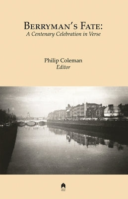 Berryman's Fate: A Centenary Celebration in Verse by Coleman, Philip