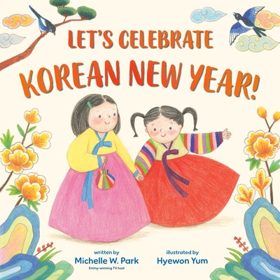 Let's Celebrate Korean New Year! by Park, Michelle W.