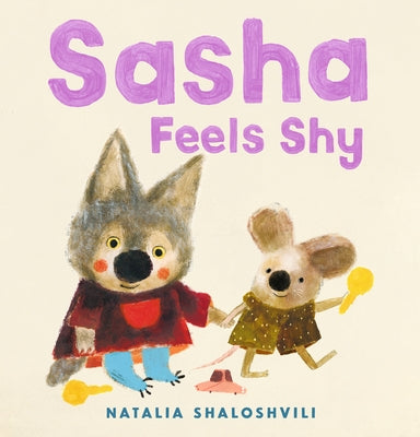 Sasha Feels Shy: (A Book about Confidence, Friendship, and Social Skills for Ages 2-5) by Shaloshvili, Natalia