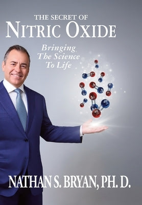 The Secret of Nitric Oxide-Bringing The Science To Life by Bryan, Nathan