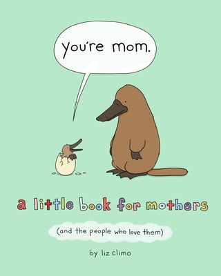 You're Mom: A Little Book for Mothers (and the People Who Love Them) by Climo, Liz