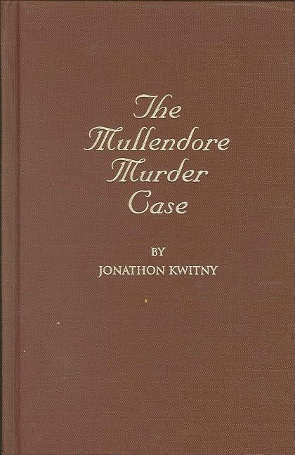 The Mullendore Murder Case by Kwitny, Jonathon