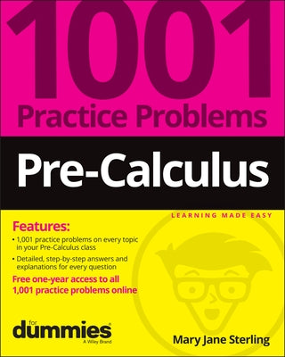 Pre-Calculus: 1001 Practice Problems for Dummies (+ Free Online Practice) by Sterling, Mary Jane