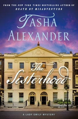 The Sisterhood: A Lady Emily Mystery by Alexander, Tasha