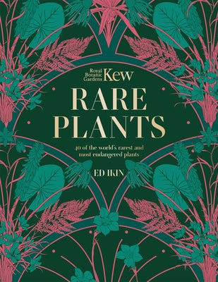 Kew: Rare Plants: The World's Unusual and Endangered Plants by Ikin, Ed