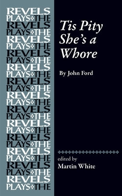 Tis Pity She's a Whore: By John Ford by White, Martin