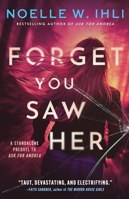 Forget You Saw Her: A standalone prequel to Ask for Andrea by Ihli, Noelle West