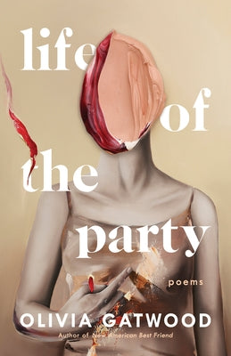 Life of the Party: Poems by Gatwood, Olivia