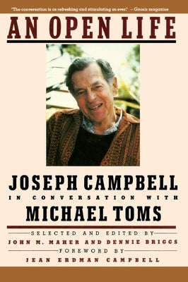 An Open Life: Joseph Campbell in Conversation with Michael Toms by Toms, Michael