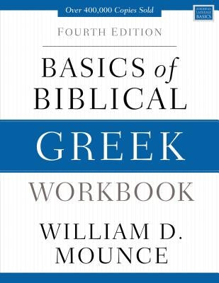 Basics of Biblical Greek Workbook: Fourth Edition by Mounce, William D.