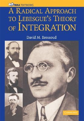 A Radical Approach to Lebesque's Theory of Integration by Bressoud, David M.