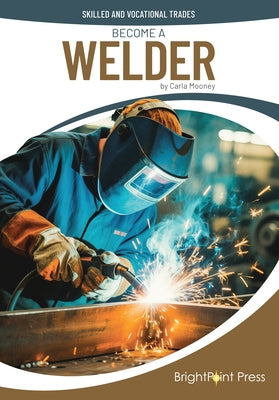 Become a Welder by Mooney, Carla