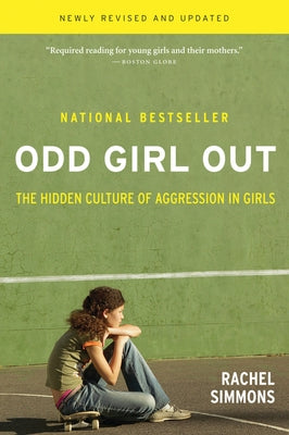 Odd Girl Out: The Hidden Culture of Aggression in Girls by Simmons, Rachel