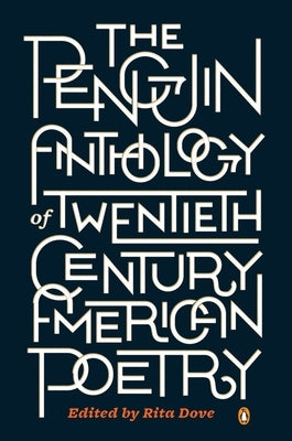 The Penguin Anthology of Twentieth-Century American Poetry by Dove, Rita