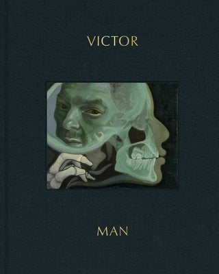 Victor Man: The Absence That We Are by Holmqvist, Karl