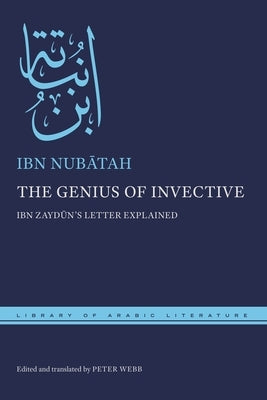 The Genius of Invective: Ibn Zayd&#363;n's Letter Explained by Nub&#257;tah, Ibn