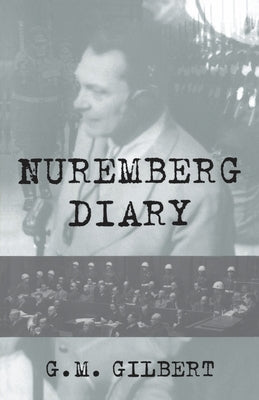 Nuremberg Diary by Gilbert, G. M.