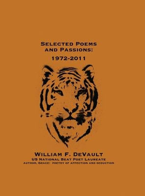 Selected Poems and Passions: 1972-2011 by DeVault, William F.