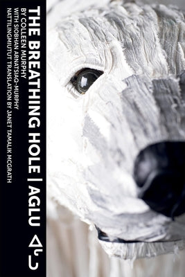 The Breathing Hole - Aglu by Murphy, Colleen
