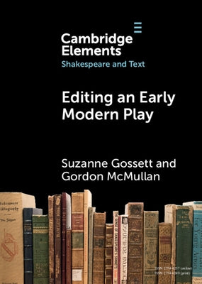 Editing an Early Modern Play by Gossett, Suzanne