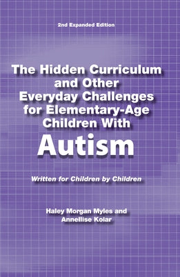 The Hidden Curriculum and Other Everyday Challenges for Elementary-Age Children Autism by Morgan Myles, Haley