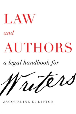 Law and Authors: A Legal Handbook for Writers by Lipton, Jacqueline D.