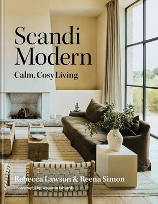 Scandi Modern: Calm, Cosy Living by Simon, Reena