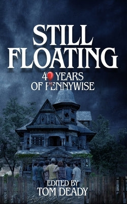 Still Floating: 40 Years of Pennywise by Deady, Tom
