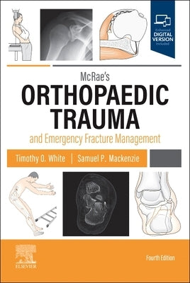 McRae's Orthopaedic Trauma and Emergency Fracture Management by White, Timothy O.