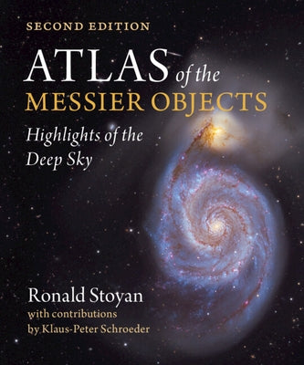 Atlas of the Messier Objects: Highlights of the Deep Sky by Stoyan, Ronald