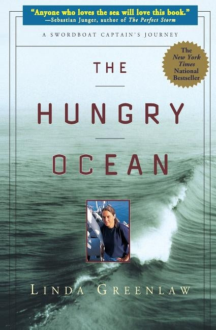 The Hungry Ocean: A Swordboat Captain's Journey by Greenlaw, Linda