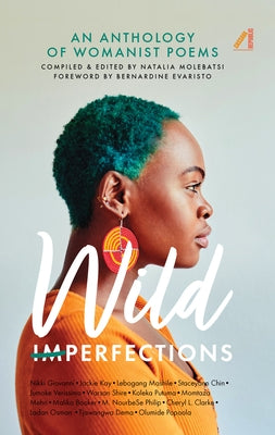 Wild Imperfections: An Anthology of Womanist Poems by Molebatsi, Natalia