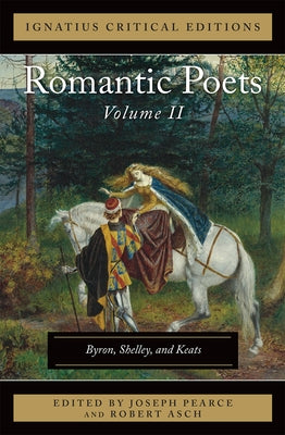 The Romantic Poets: Byron, Shelley, and Keats Volume 2 by Pearce, Joseph